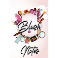 Blush Notes: Journal to Write in for Women and Girls
