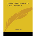 Travels in the Interior of Africa - Volume 2