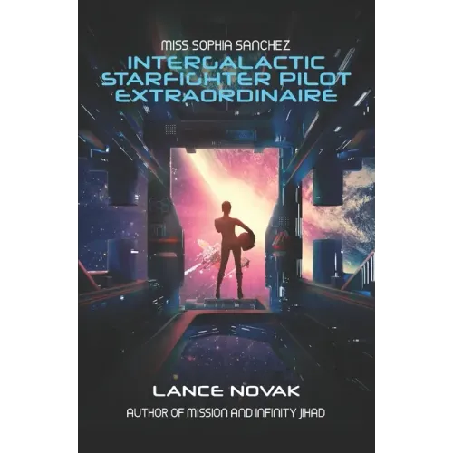 Miss Sophia Sanchez: Intergalactic Starfighter Pilot Extraordinaire