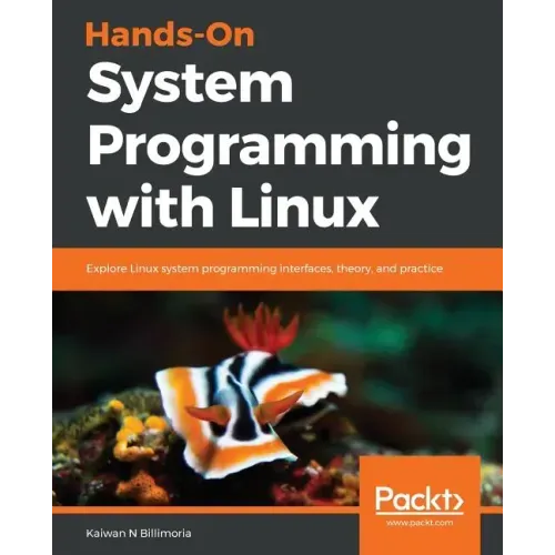 Hands-On System Programming with Linux