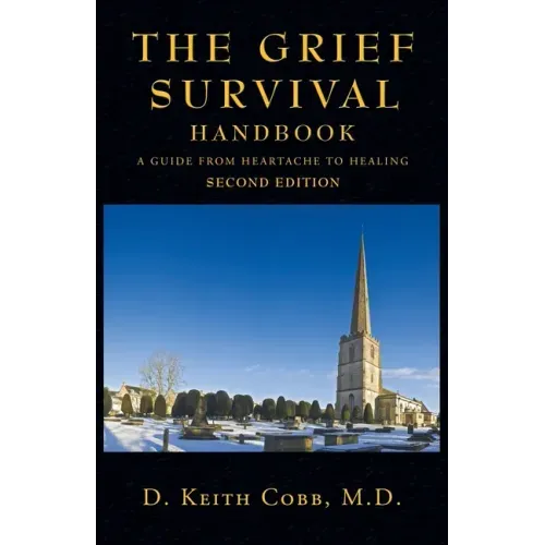 The Grief Survival Handbook: A Guide from Heartache to Healing