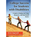 College Success for Students with Disabilities: A Guide to Finding and Using Resources, with Real-World Stories