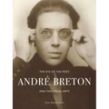 The Eye of the Poet: André Breton and the Visual Arts