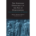 Athenian Democracy in the Age of Demosthenes: Structure, Principles, and Ideology