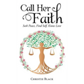 Call Her Faith: Seek Peace, Find Self, Know Love
