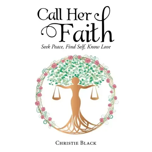 Call Her Faith: Seek Peace, Find Self, Know Love
