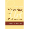 Mastering the Art of Performance: A Primer for Musicians