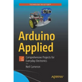 Arduino Applied: Comprehensive Projects for Everyday Electronics