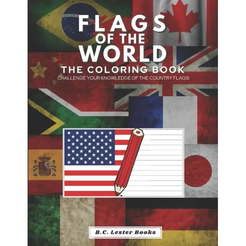 Flags of the World: The Coloring Book: Challenge your knowledge of the country flags!