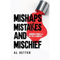 Mishaps, Mistakes, and Mischief: Humorous Stories from My Life and Ministry