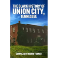 The Black History of Union City, Tennessee