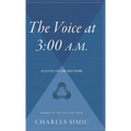 The Voice at 3: 00 A.M.: Selected Late and New Poems