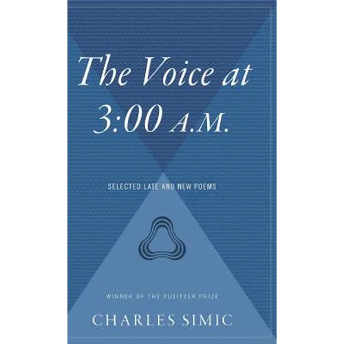 The Voice at 3: 00 A.M.: Selected Late and New Poems