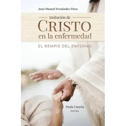 Imitación de Cristo en la enfermedad: El Kempis del Enfermo