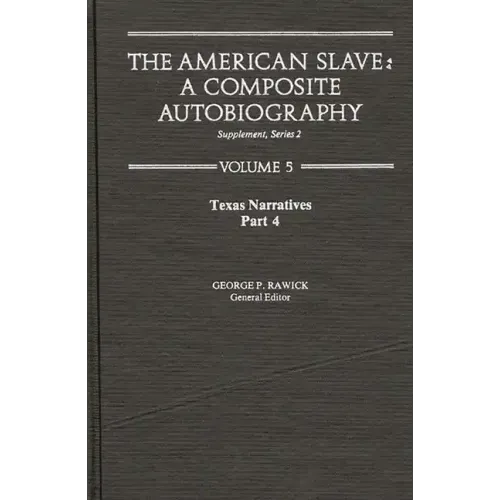 The American Slave--Texas Narratives: Part 4, Supp. Ser. 2. Vol. 5
