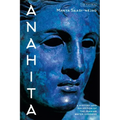 Anahita: A History and Reception of the Iranian Water Goddess