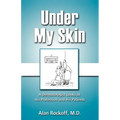 Under My Skin: A Dermatologist Looks at His Profession and His Patients