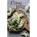 Come and Rest: Invitations for Your Soul to Flourish