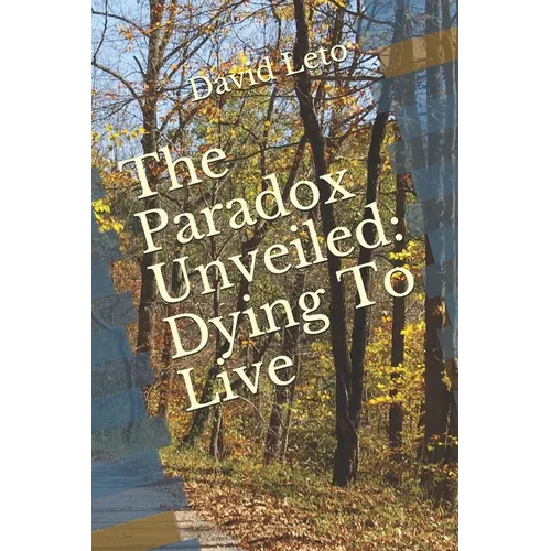 The Paradox Unveiled: Dying to Live