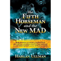 The Fifth Horseman and the New Mad: How Massive Attacks of Disruption Became the Looming Existential Danger to a Divided Nation and the World at Large
