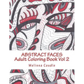 Abstract Faces: Adult Coloring Book Vol 2
