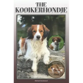 The Kooikerhondje: A Complete and Comprehensive Owners Guide To: Buying, Owning, Health, Grooming, Training, Obedience, Understanding and