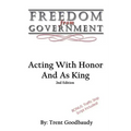 Freedom From Government: Acting With Honor And As King: Second Edition