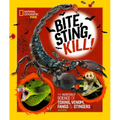 Bite, Sting, Kill: The Incredible Science of Toxins, Venom, Fangs, and Stingers
