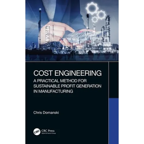Cost Engineering: A Practical Method for Sustainable Profit Generation in Manufacturing