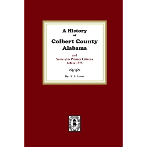 A History of Colbert County, Alabama and some of its pioneer citizens before 1875