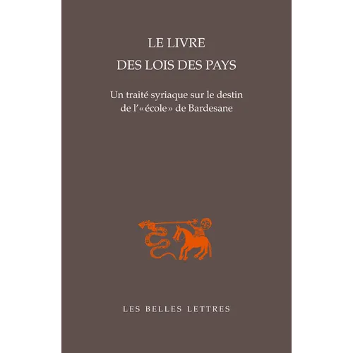 Le Livre Des Lois Des Pays: Un Traite Syriaque Sur Le Destin de L' Ecole de Bardesane