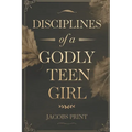 Disciplines of a Godly Teen Girl