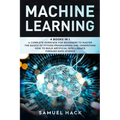 Machine Learning: 4 Books in 1: A Complete Overview for Beginners to Master the Basics of Python Programming and Understand How to Build