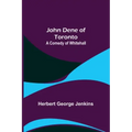 John Dene of Toronto: A Comedy of Whitehall