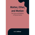 Matter, Ether, and Motion: The Factors and Relations of Physical Science