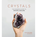 Crystals: The Modern Guide to Crystal Healing