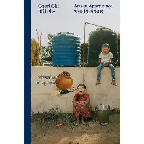 Gauri Gill: Acts of Appearance
