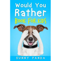 Would You Rather Book for Kids: The Book of Silly Scenarios, Challenging Choices, and Hilarious Situations the Whole Family Will Love