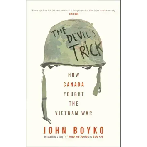The Devil's Trick: How Canada Fought the Vietnam War