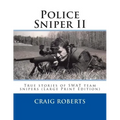 Police Sniper II: True stories of SWAT team precisioin riflemen