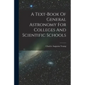 A Text-book Of General Astronomy For Colleges And Scientific Schools
