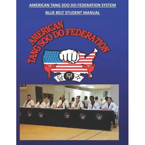 American Tang Soo Do Federation System: Blue Belt Manual