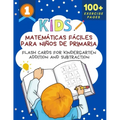 Matemáticas Fáciles Para Niños De Primaria Flash Cards for Kindergarten Addition and Subtraction: Big book of math practice problems addition subtract