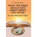What the Bible Really Says About Money and Giving: It's Not What You Think!