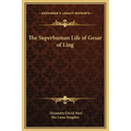 The Superhuman Life of Gesar of Ling