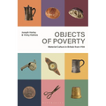 Objects of Poverty: Material Culture in Britain from 1700