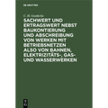 Sachwert Und Ertragswert Nebst Baukontierung Und Abschreibung Von Werken Mit Betriebsnetzen Also Von Bahnen, Elektrizitäts-, Gas- Und Wasserwerken