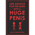 Life Advice for the Man With a Huge Penis