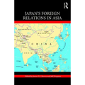 Japan's Foreign Relations in Asia