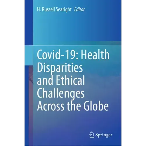 Covid-19: Health Disparities and Ethical Challenges Across the Globe